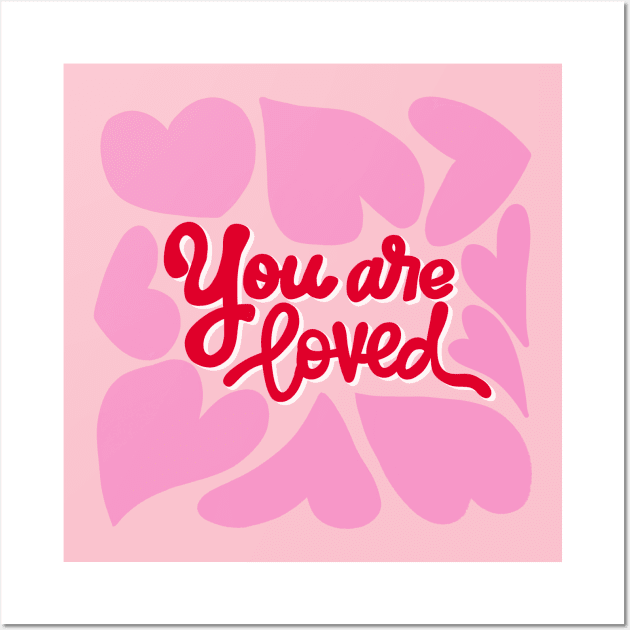 You Are Loved, Positive Affirmations, Valentines Wall Art by Violet Poppy Design